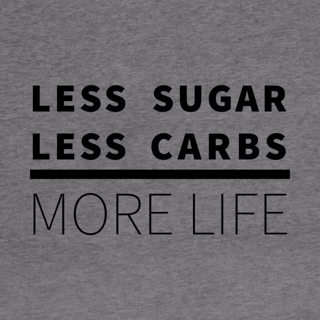 Less Sugar, Less Carbs ... More Life by lostcreative